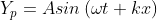 Y_{p}=Asin\left ( \omega t+kx \right )
